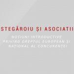 Noțiuni introductive privind dreptul european și național al concurenței